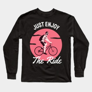 just en joy the ride Long Sleeve T-Shirt